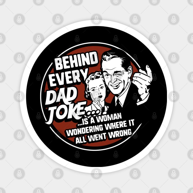 Behind Every Dad Joke Funny Father's Day Magnet by NerdShizzle